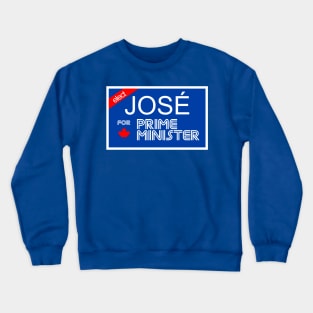 ELECT Jose for Prime Minister! Crewneck Sweatshirt